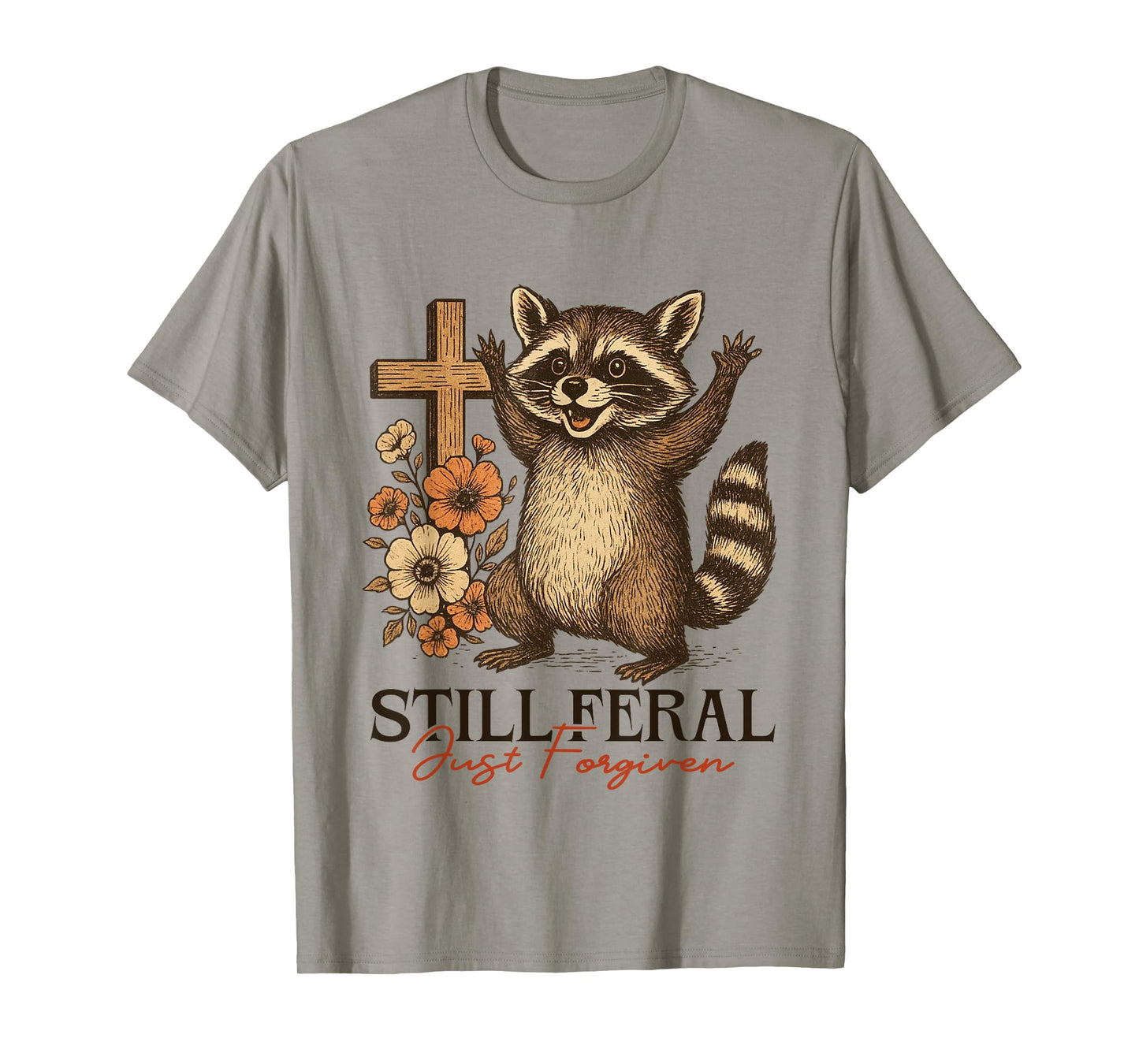 Still Feral Just Forgiven Christian Cross Funny Raccoon T-Shirt