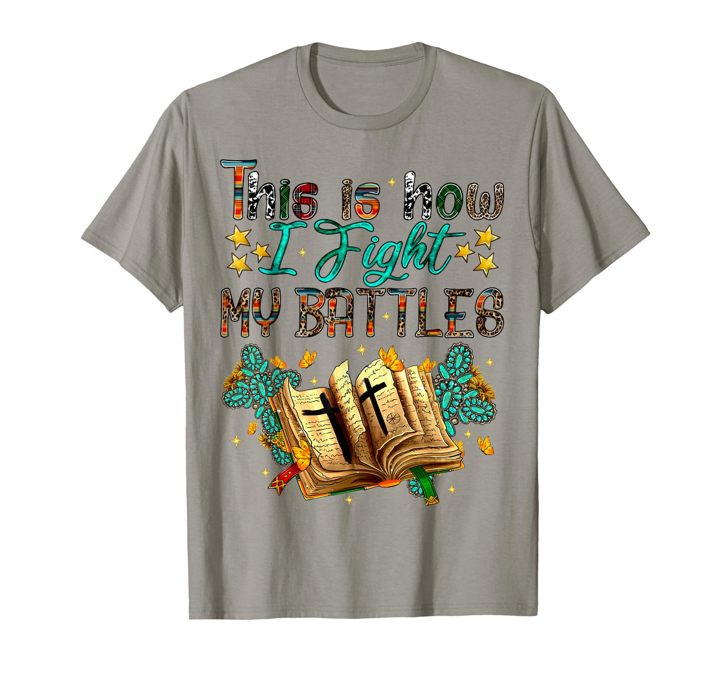 This Is How I Fight My Battles, Christian, Faith, Religious T-Shirt