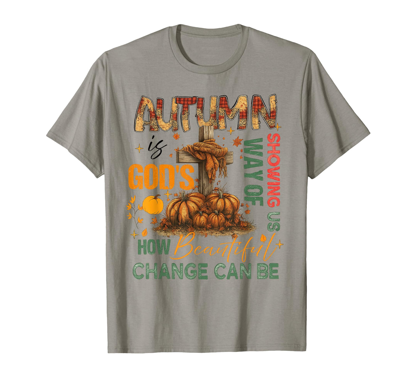 Autumn Is God's Way Of Showing US Beautiful Fall Christian T-Shirt