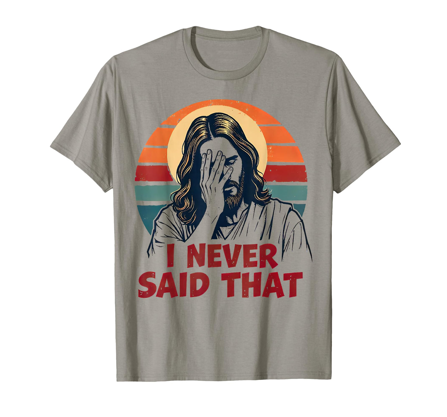 Funny Christian God Religious I Never Said That Jesus Meme T-Shirt