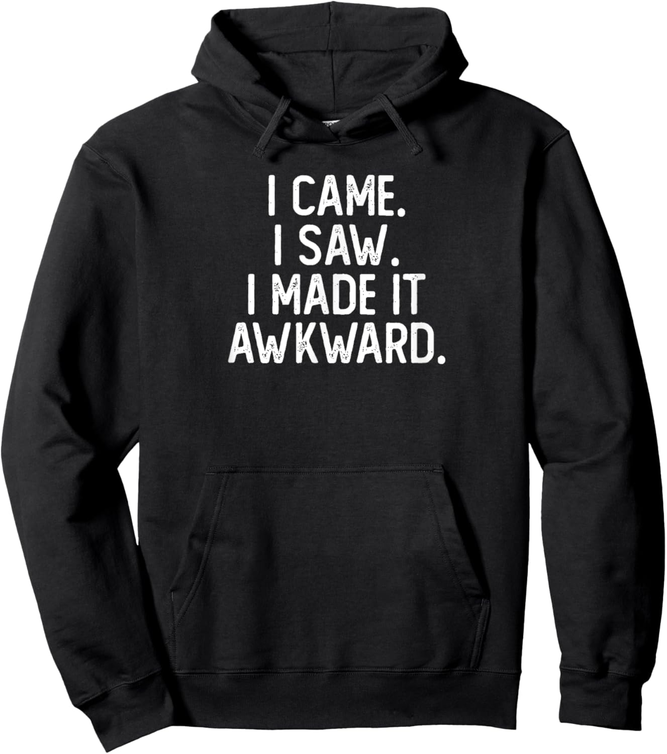 I Came I Saw I Made It Awkward Funny Funny Introvert Hoodie - Hoodie | Black