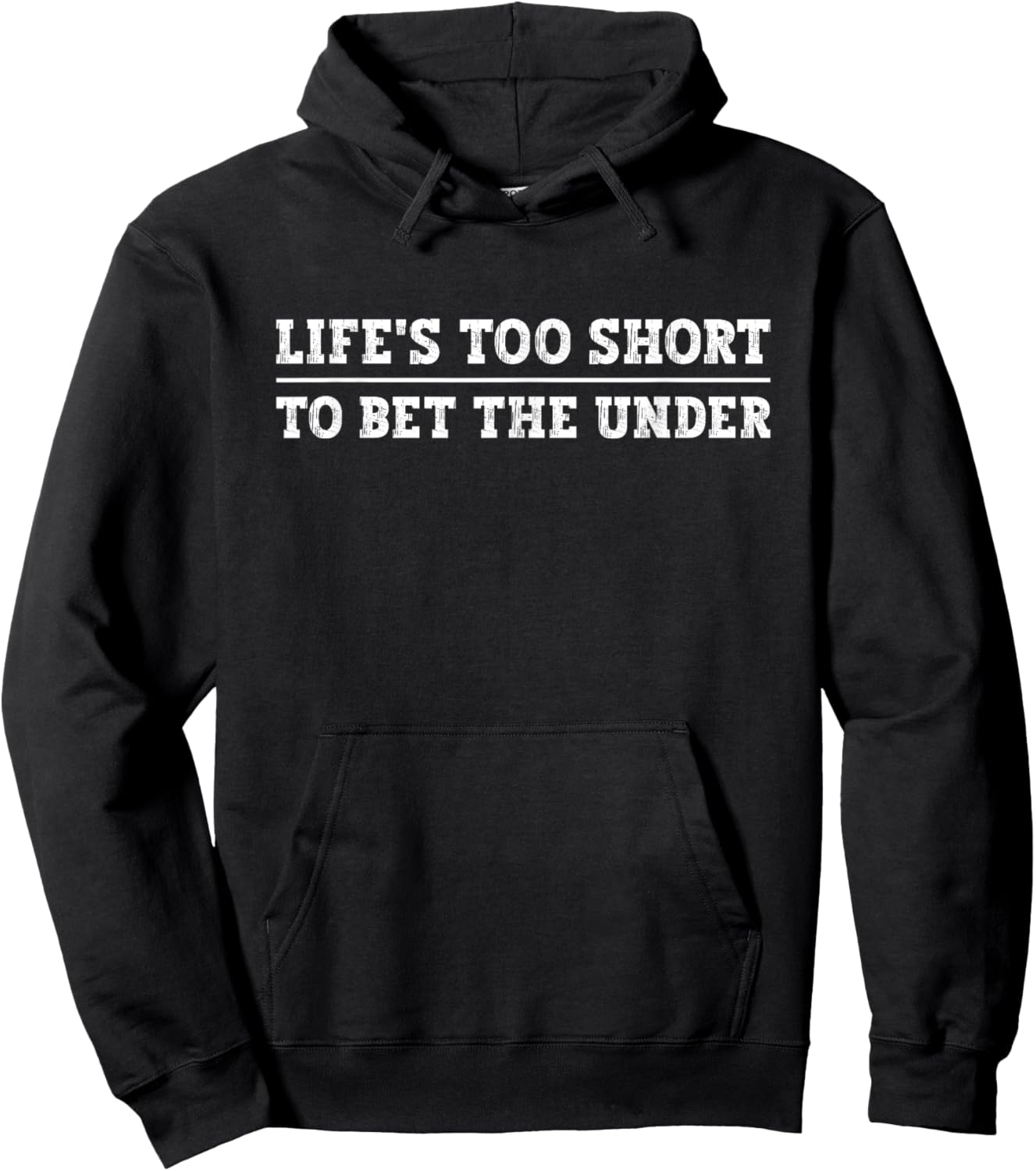Life's Too Short To Bet The Under Life Is Too Short Betting Hoodie - Hoodie | Black