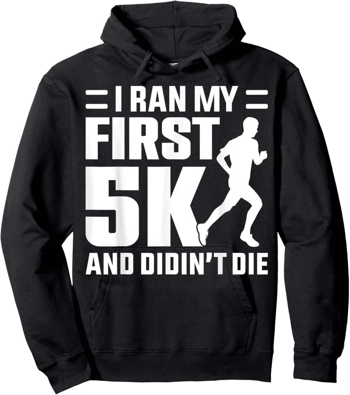 I Ran My First 5k & Didn't Die Race Runner - Funny Running Hoodie - Hoodie | Black