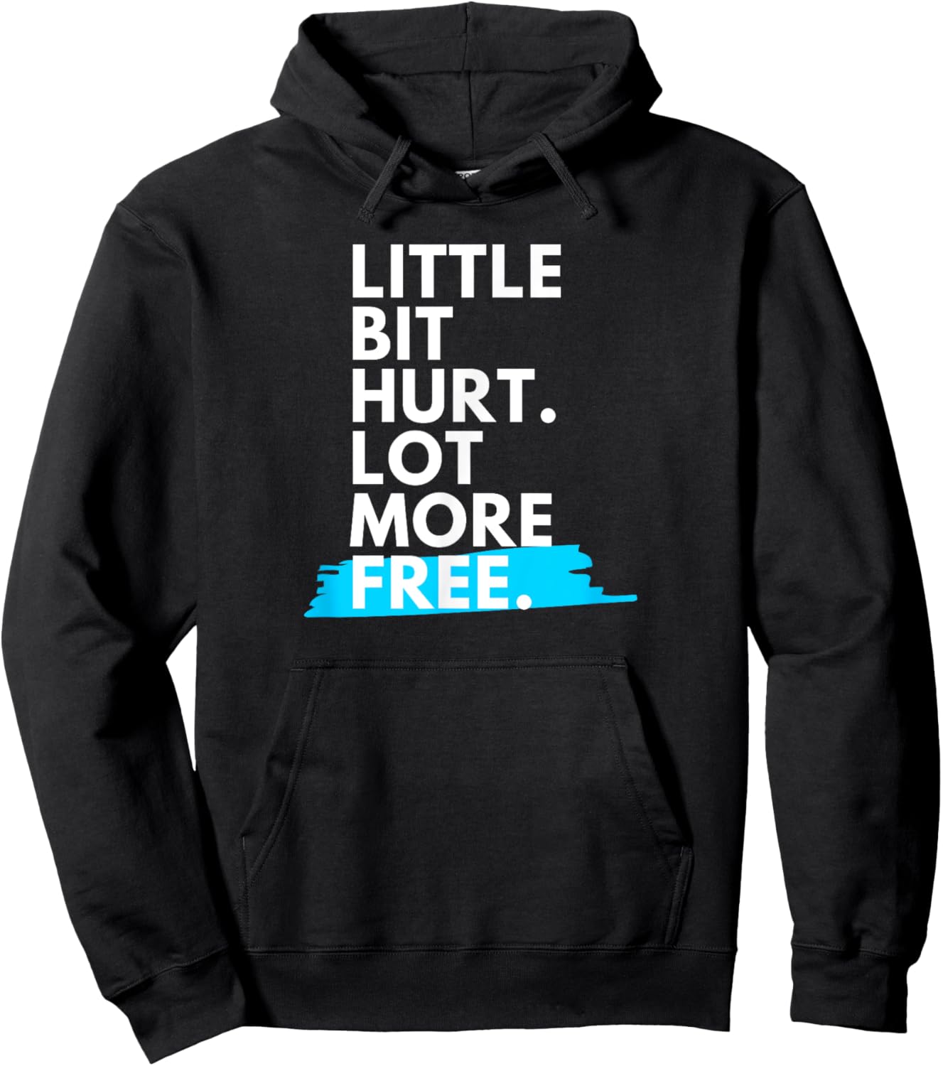 Little Bit Hurt Lot More Free Cool Motivational Men Women Hoodie - Hoodie | Black