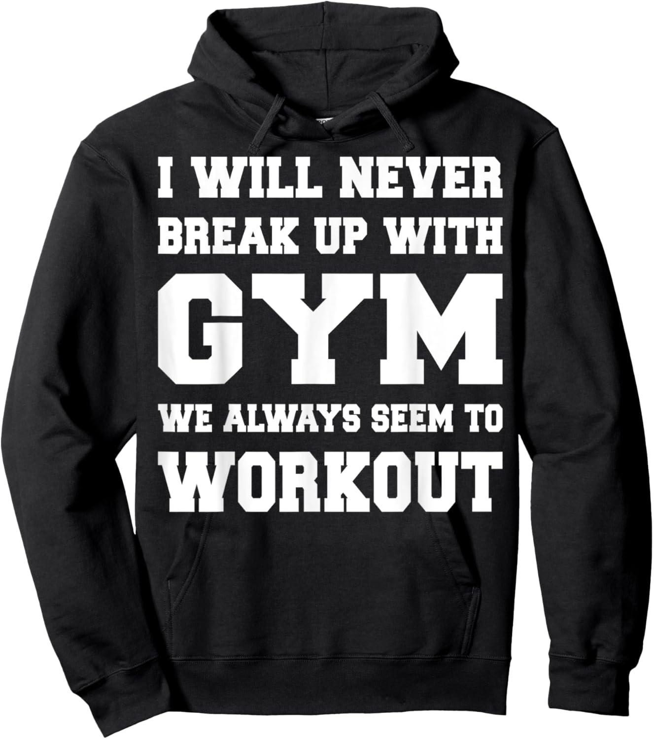 I will never break up with gym we always seem to workout Hoodie - Hoodie | Black