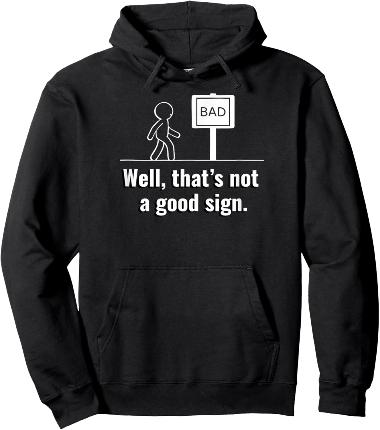 Not A Good Sign Stick Figure Graphic Hilarious Funny Gift Hoodie - Hoodie | Black