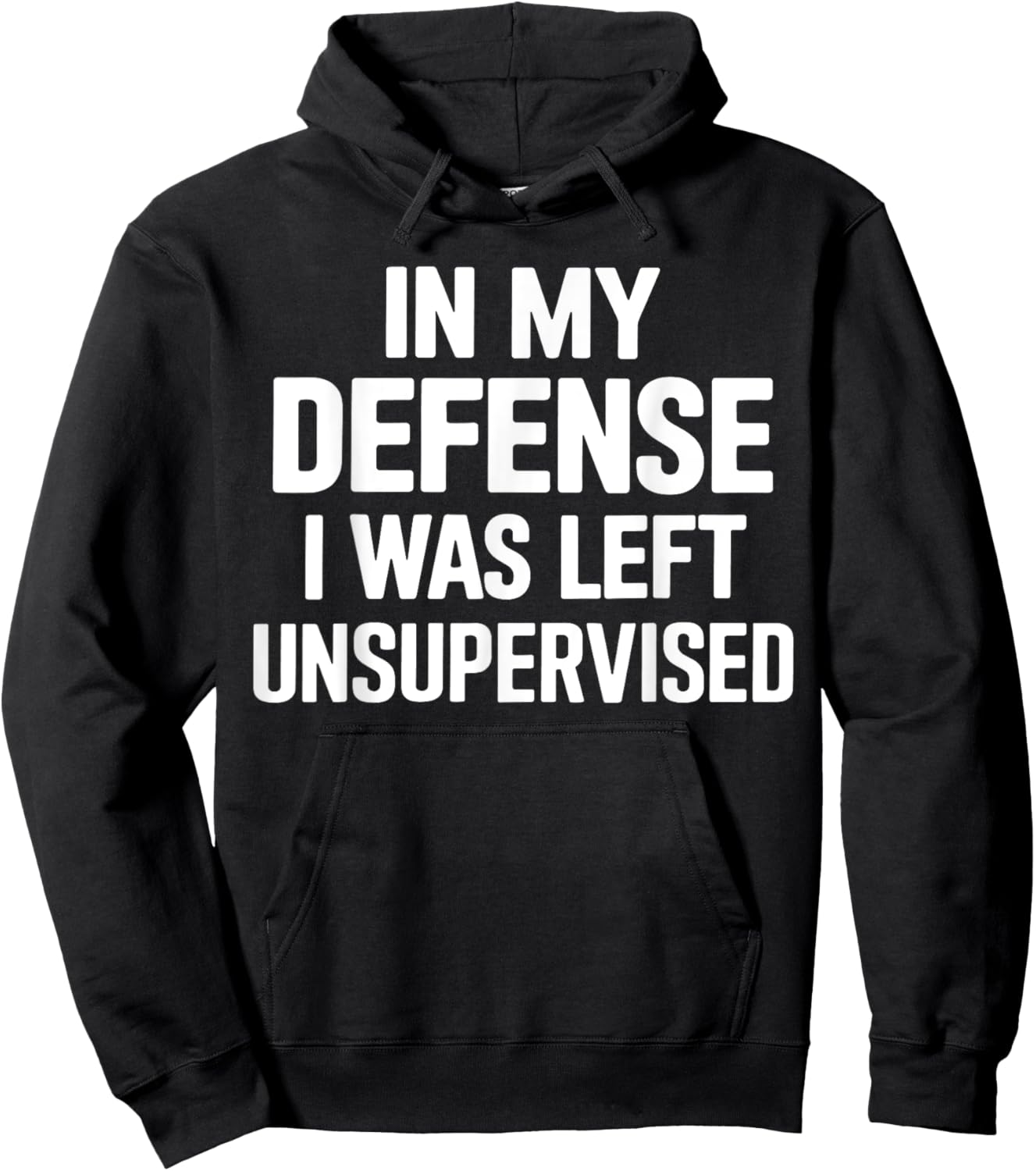 In My Defense I Was Left Unsupervised Gifts Men Women Kids Hoodie - Hoodie | Black