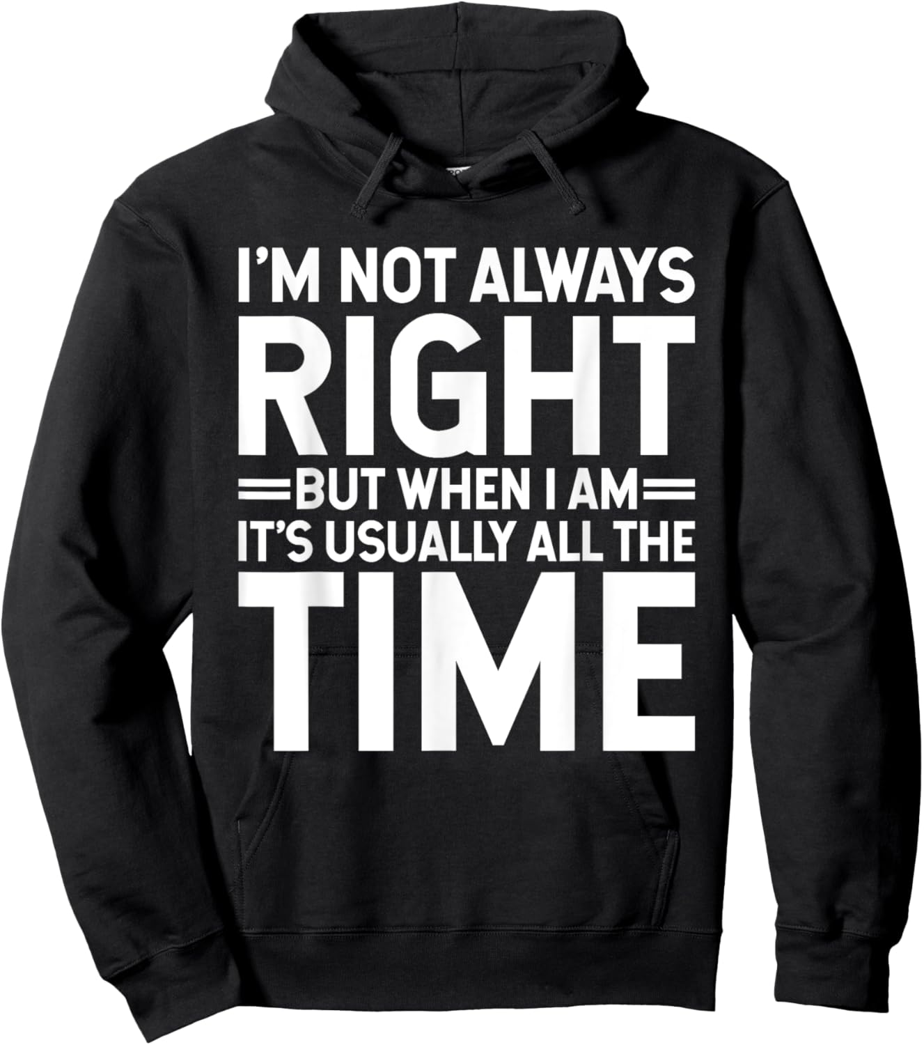I'm Not Always Right But When I Am It's Usually All The Time Hoodie - Hoodie | Black