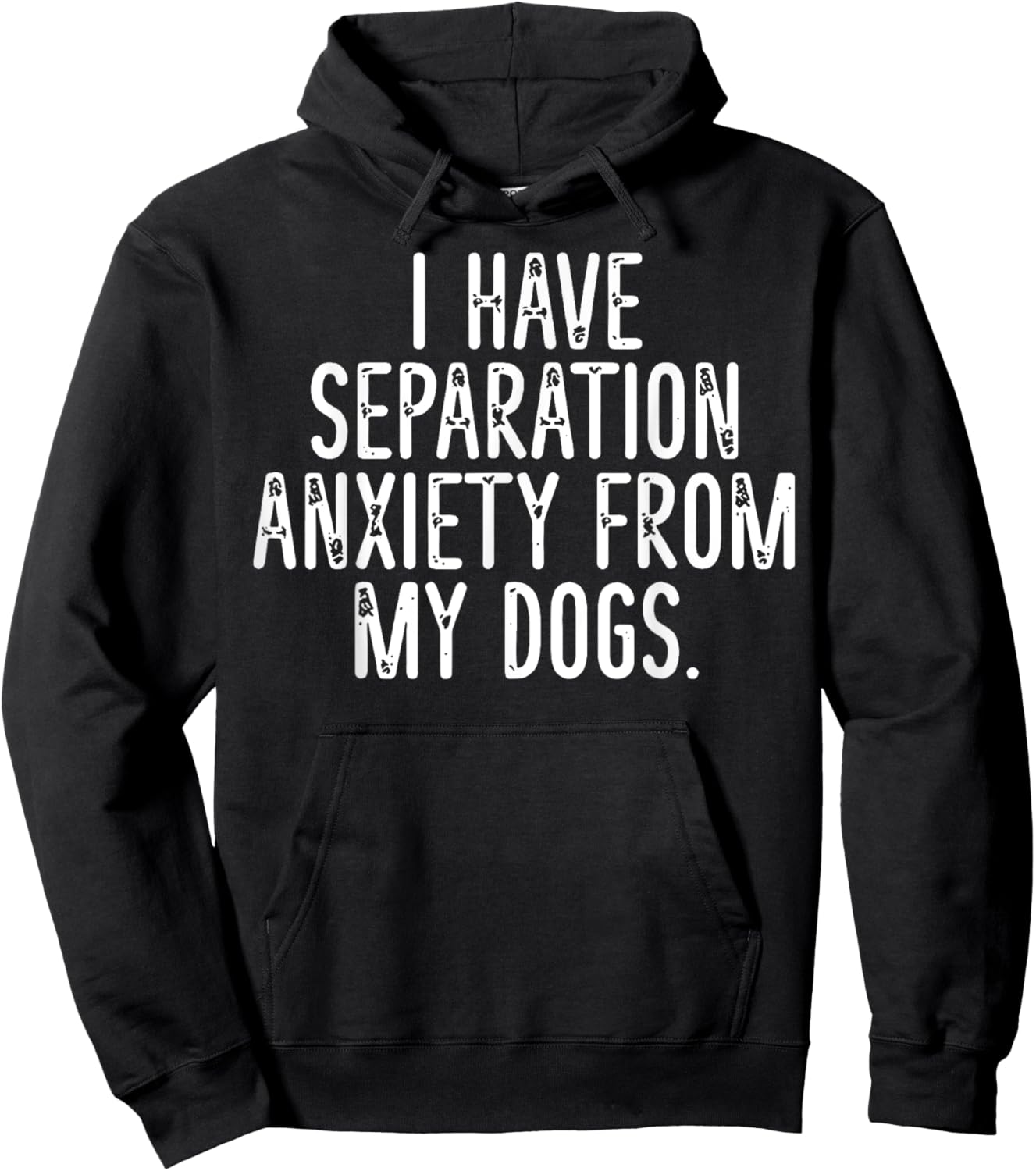 I Have Separation Anxiety From My Dogs Hoodie - Hoodie | Black