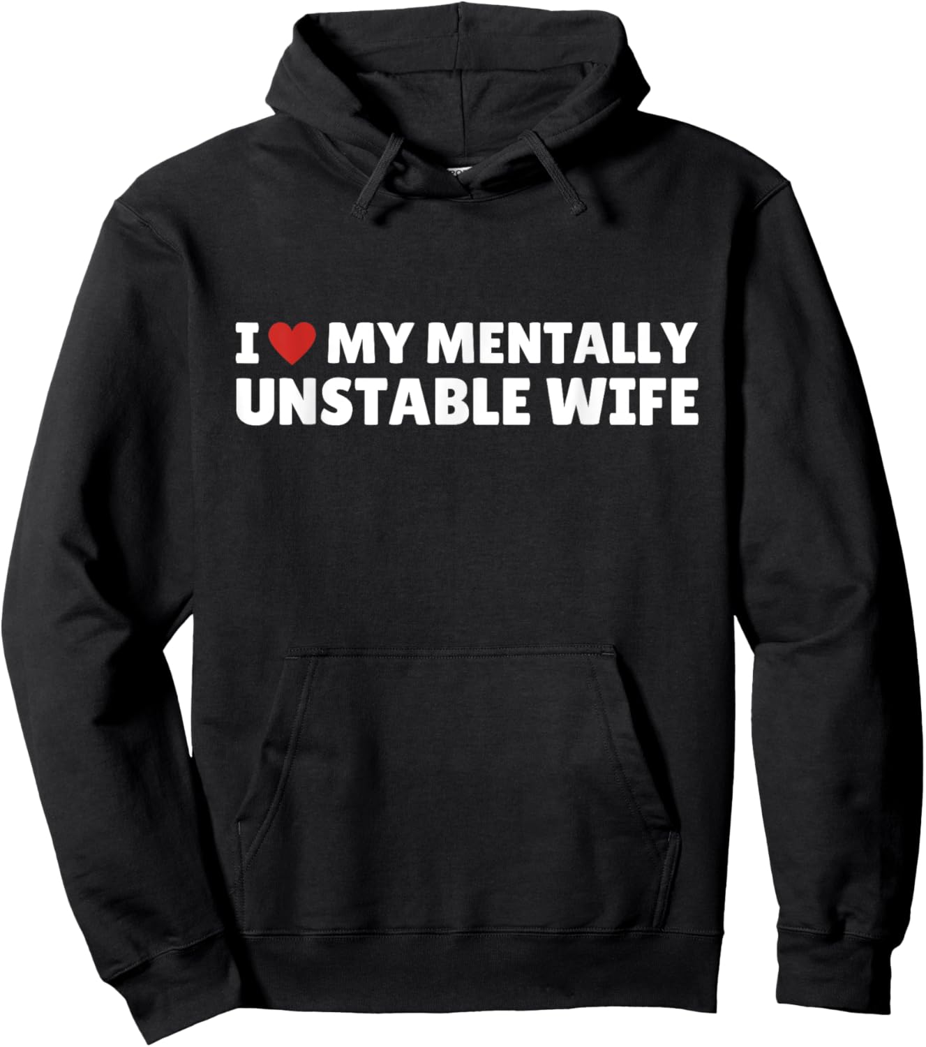 I Love My Mentally Unstable wife Funny Romantic Saying Hoodie - Hoodie | Black