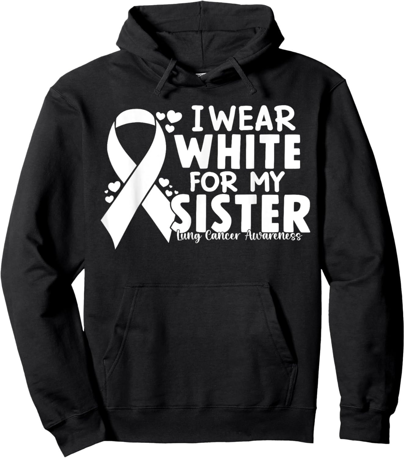 I Wear White For My Siste Lung Cancer Awareness White Ribbon Hoodie - Hoodie | Black