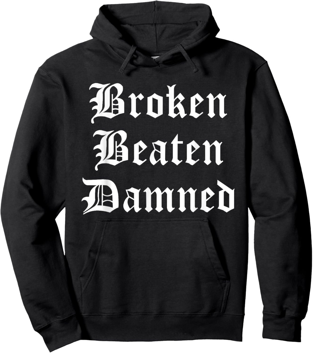 Broken Beaten Damned - Funny Emo Slogan Goth Music Lover Hoodie - Hoodie | Black