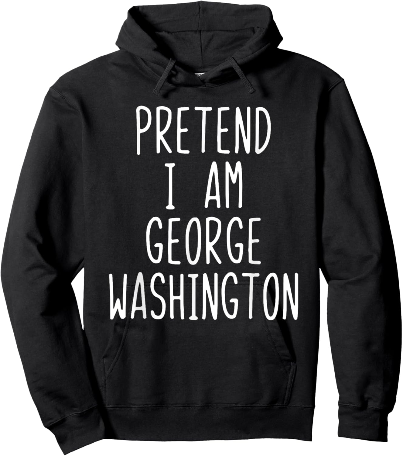 Pretend I'm George Washington Costume Halloween Lazy Quick Hoodie - Hoodie | Black