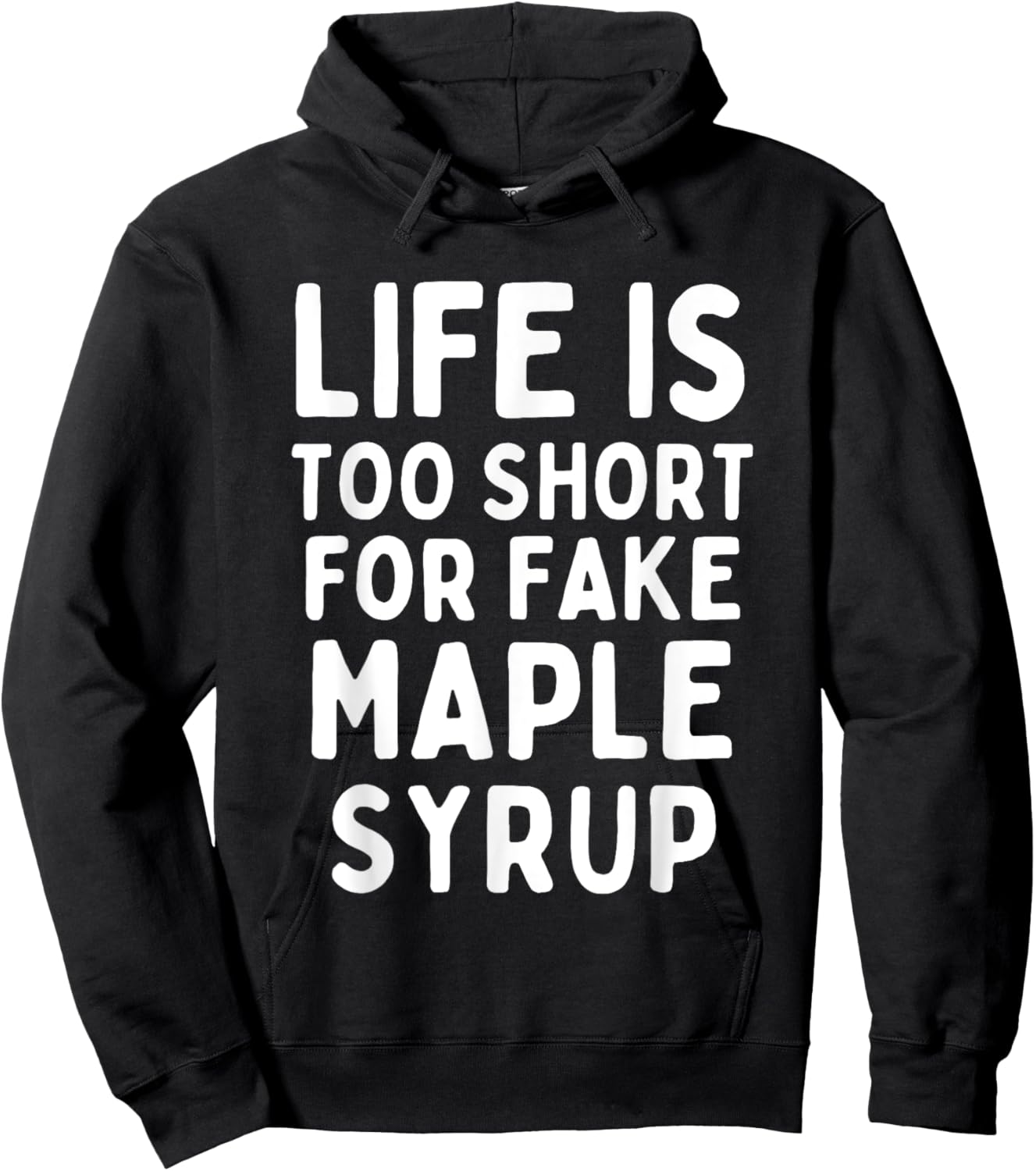 Life is Too Short for Fake Maple Syrup Hoodie - Hoodie | Black