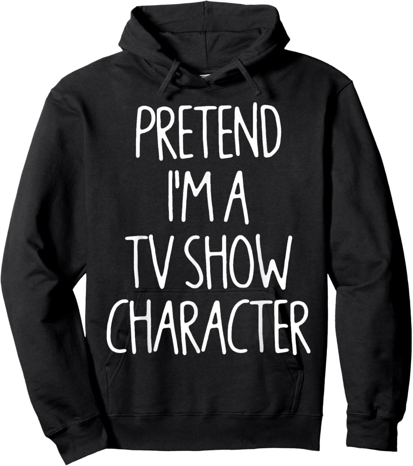 Pretend I'm A Tv Show Character Lazy Easy Halloween Costume Hoodie - Hoodie | Black