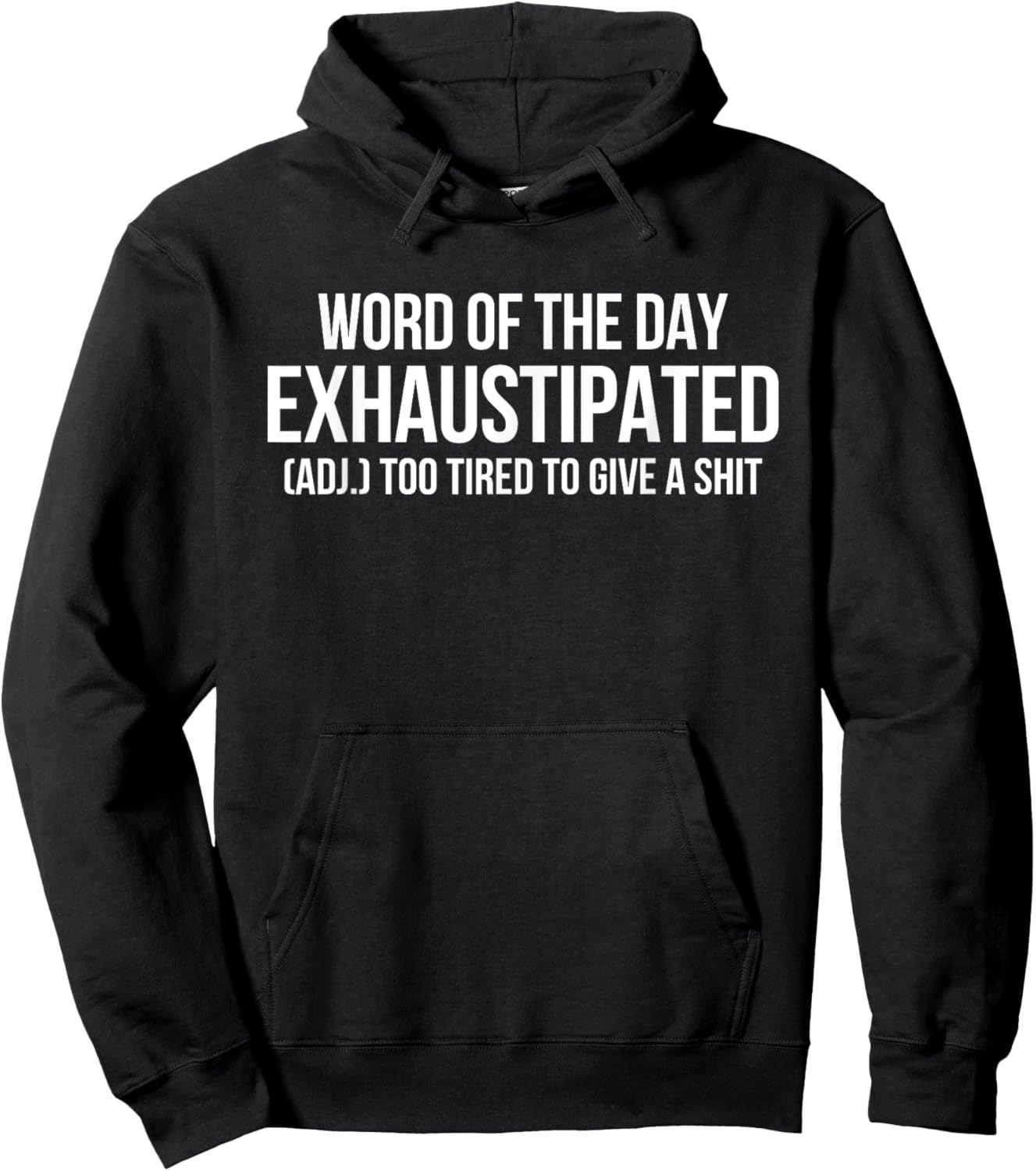 Word Of The Day Exhaustipated Adj Too Tired To Give A Shit Hoodie - Hoodie | Black