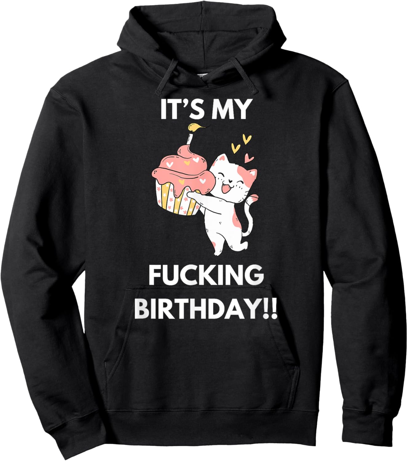 It's My Fucking Birthday Funny Humourous Party Fuck B-Day Hoodie - Hoodie | Black