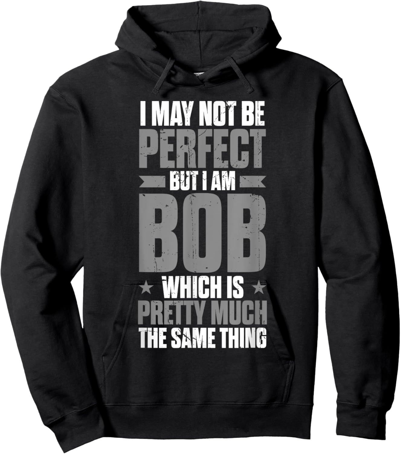 Bob Name Funny First Name May Not Be Perfect But I Am Bob Hoodie - Hoodie | Black