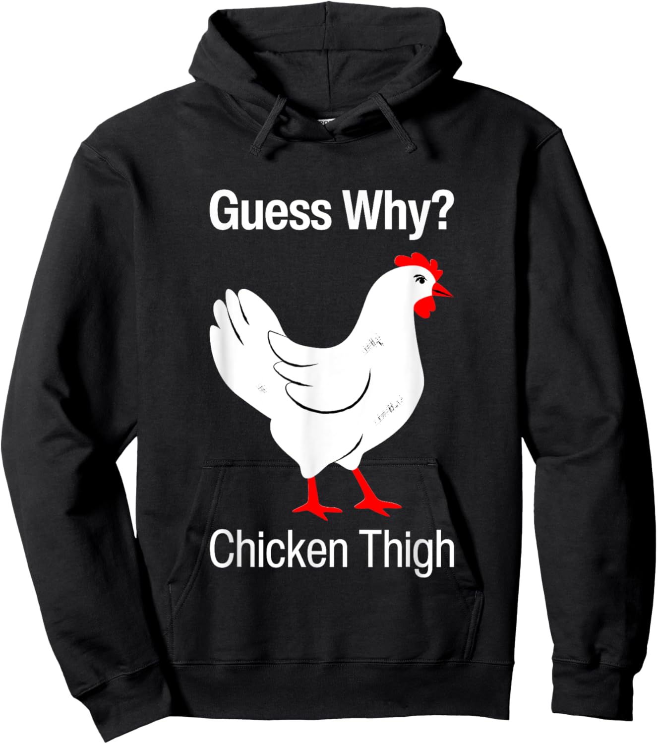 Guess Why Chicken Thigh Funny Chickens Thighs Humor Pun Meme Hoodie - Hoodie | Black