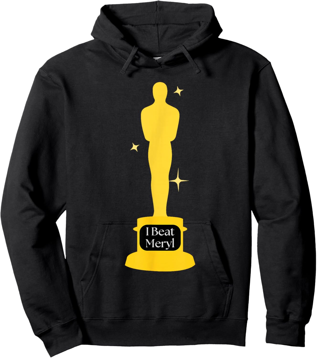 I beat Meryl award first wives Elise funny academy movie Hoodie - Hoodie | Black