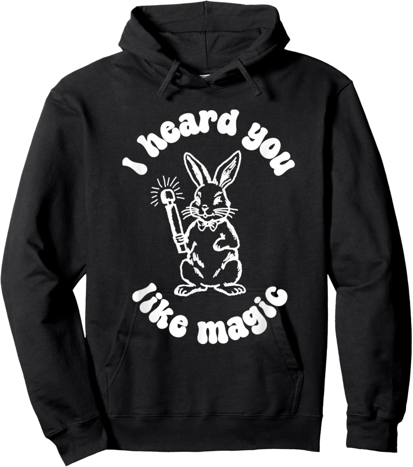 I've Got A Wand And A Rabbit I Hate You Like Magic Hoodie - Hoodie | Black