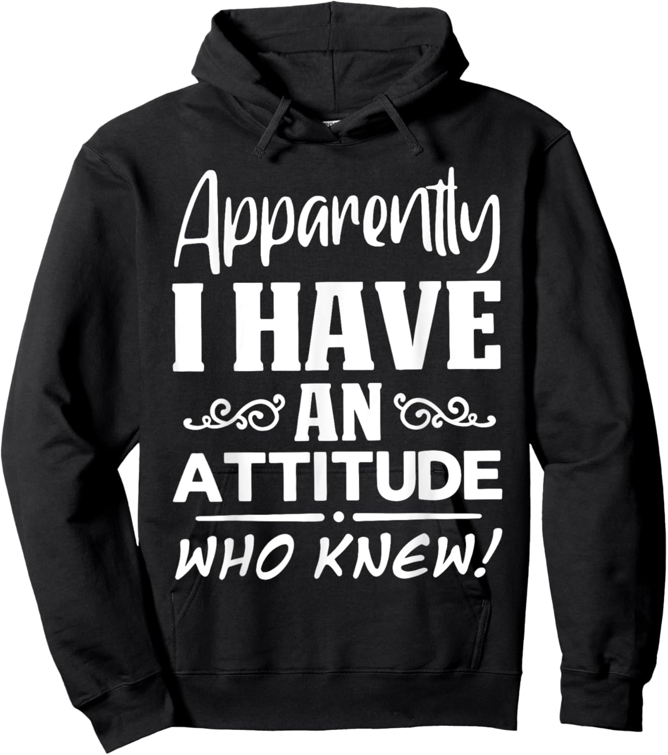 Apparently I have an attitude who knew Funny Saying Sarcasti Hoodie - Hoodie | Black