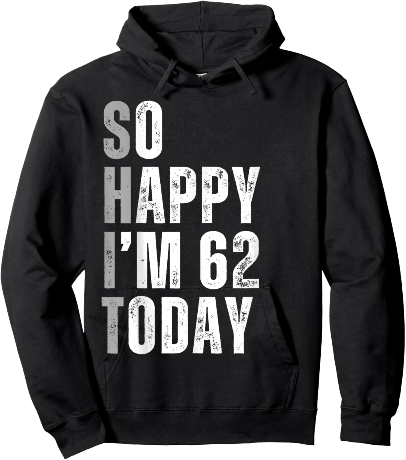 So Happy I'm 62 Today 62 Years Old birthday gifts Hoodie - Hoodie | Black