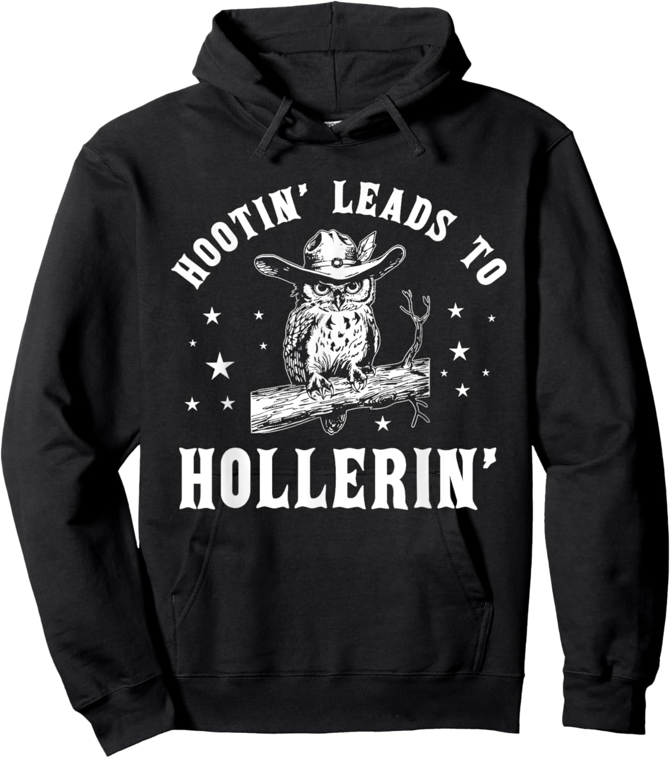 Hootin' Leads To Hollerin', Hooting Hollering, Funny Owl Hoodie - Hoodie | Black