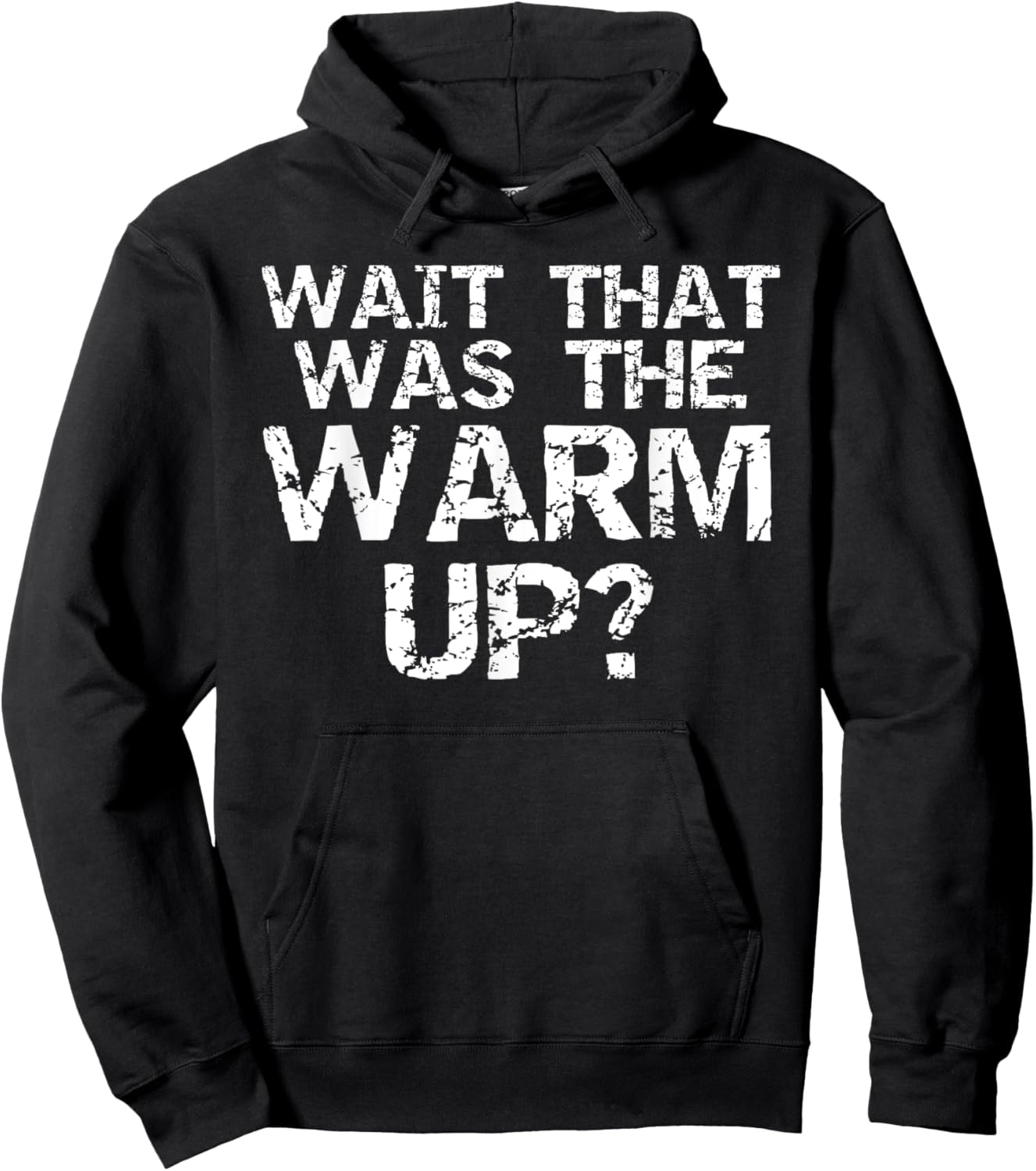 Wait That Was the Warm Up? Funny High Intensity Workout Hoodie - Hoodie | Black