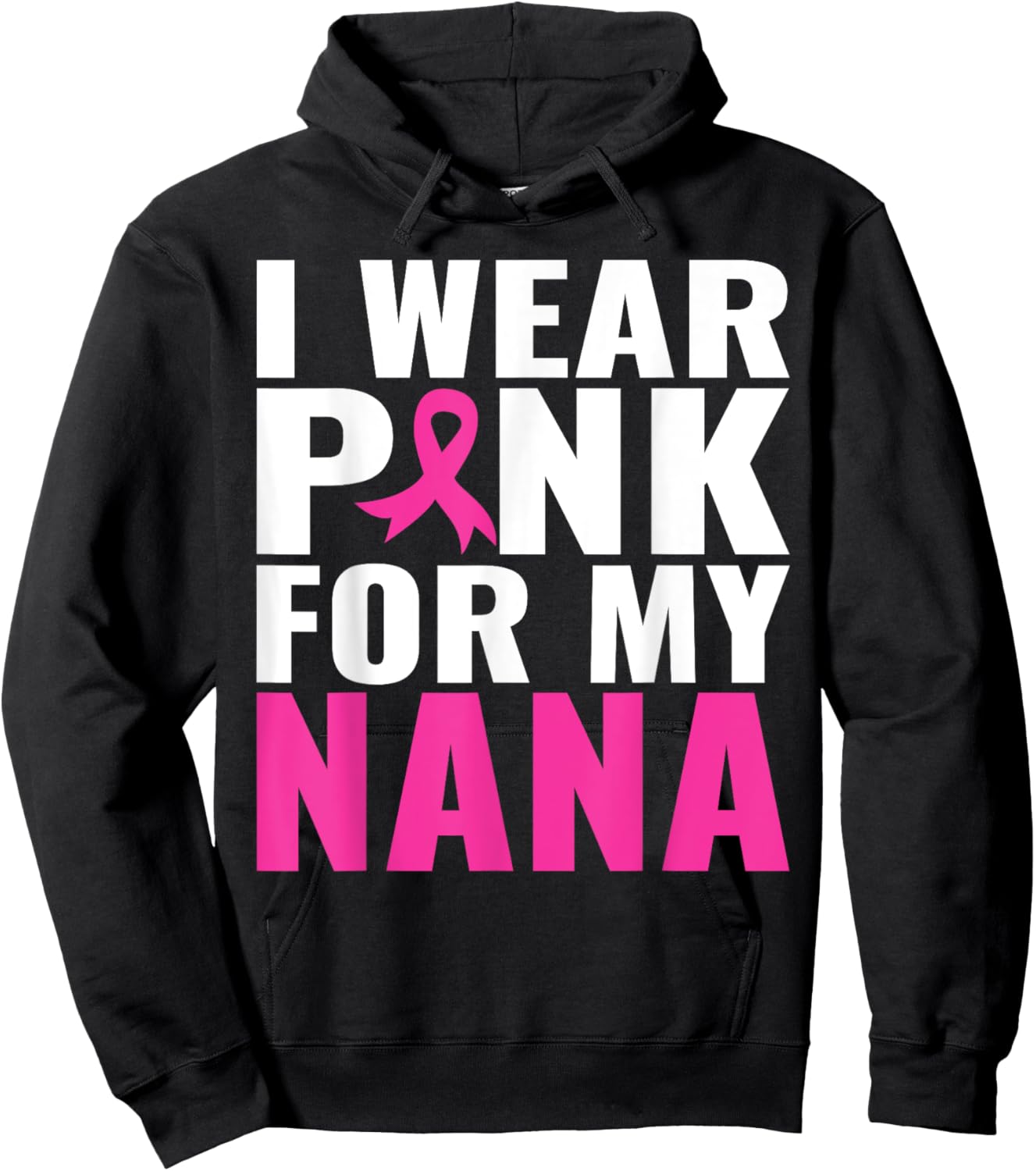 I Wear Pink For My Nana Pink Ribbon Breast Cancer Awareness Hoodie - Hoodie | Black