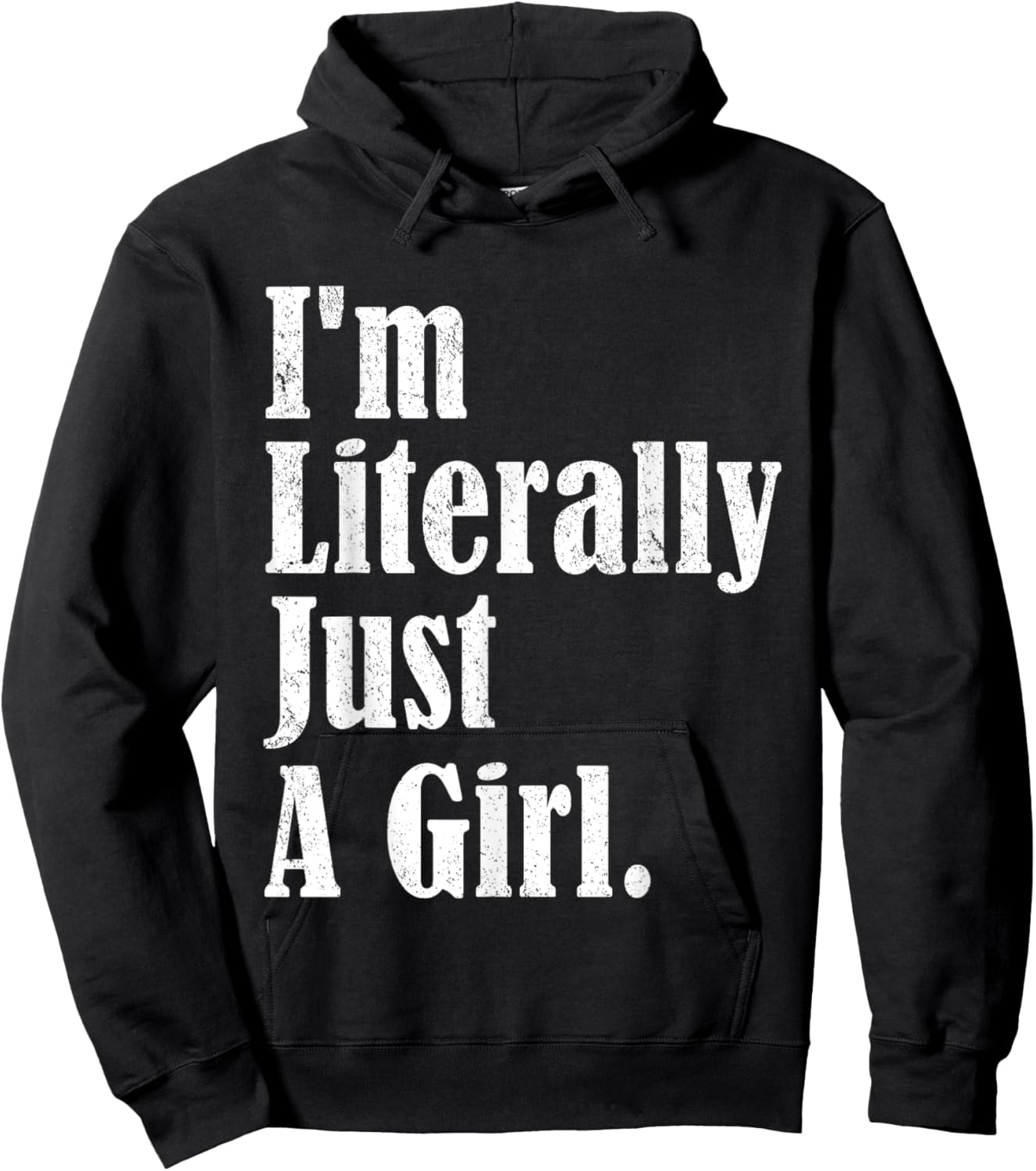 I'm Literally Just A Girl Funny Saying Hoodie - Hoodie | Black