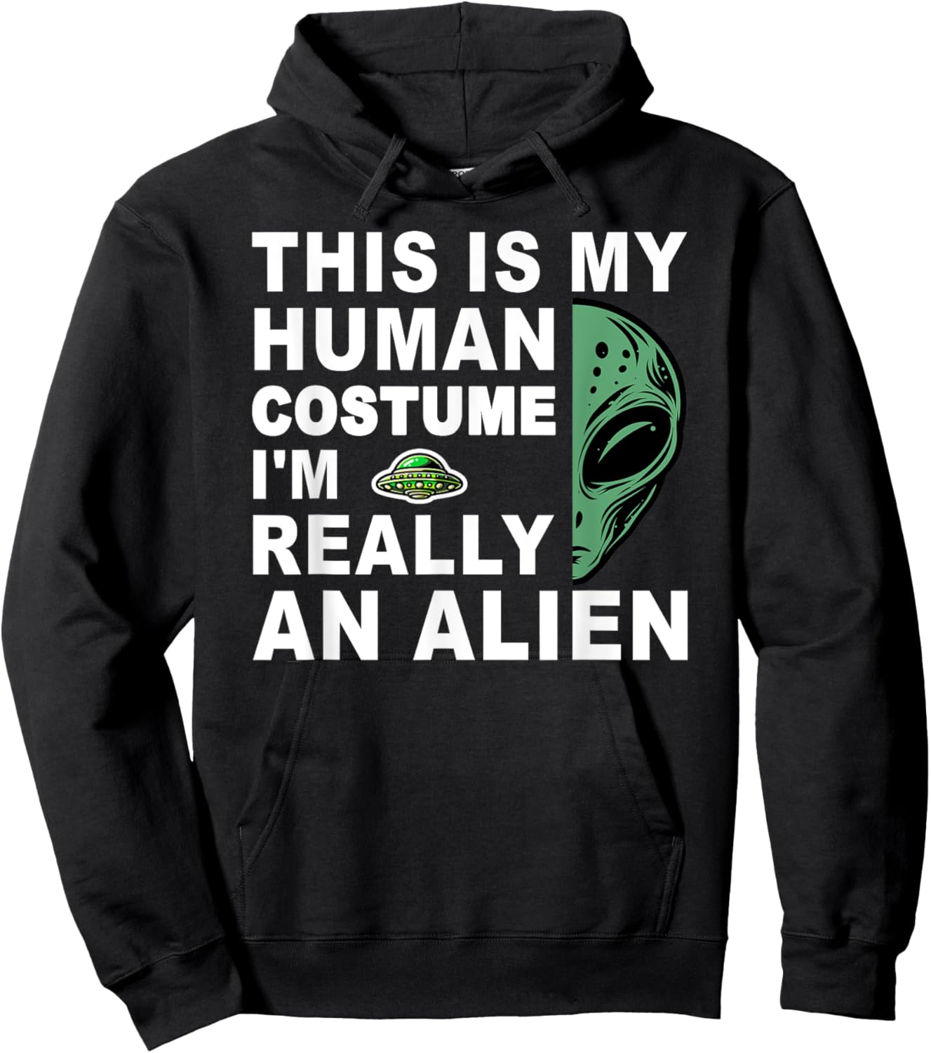This Is My Human Costume I'm Really An Alien Hoodie - Hoodie | Black