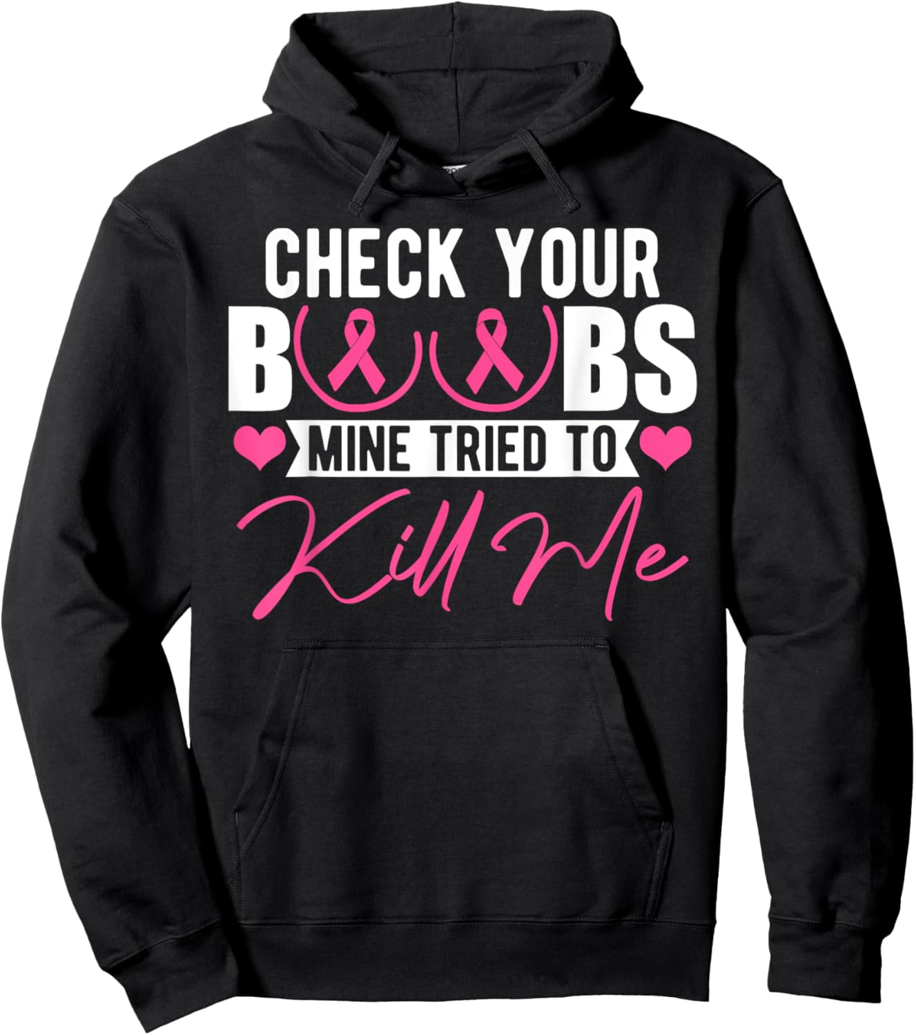Check Your Boobs Mine Tried To Kill Me Breast Cancer Women Hoodie - Hoodie | Black