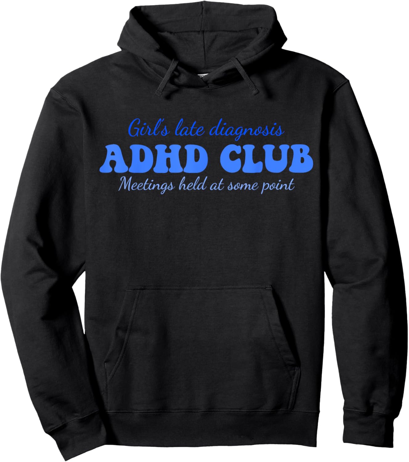 Girl's Late Diagnosis ADHD Club Meetings Held At Some Point Hoodie - Hoodie | Black