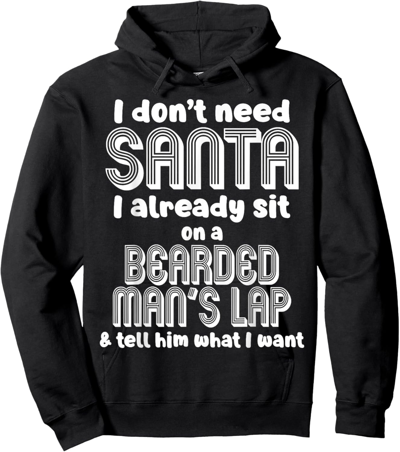 I Don't Need Santa I Already Sit On A Bearded Man's Lap Tell Hoodie - Hoodie | Black