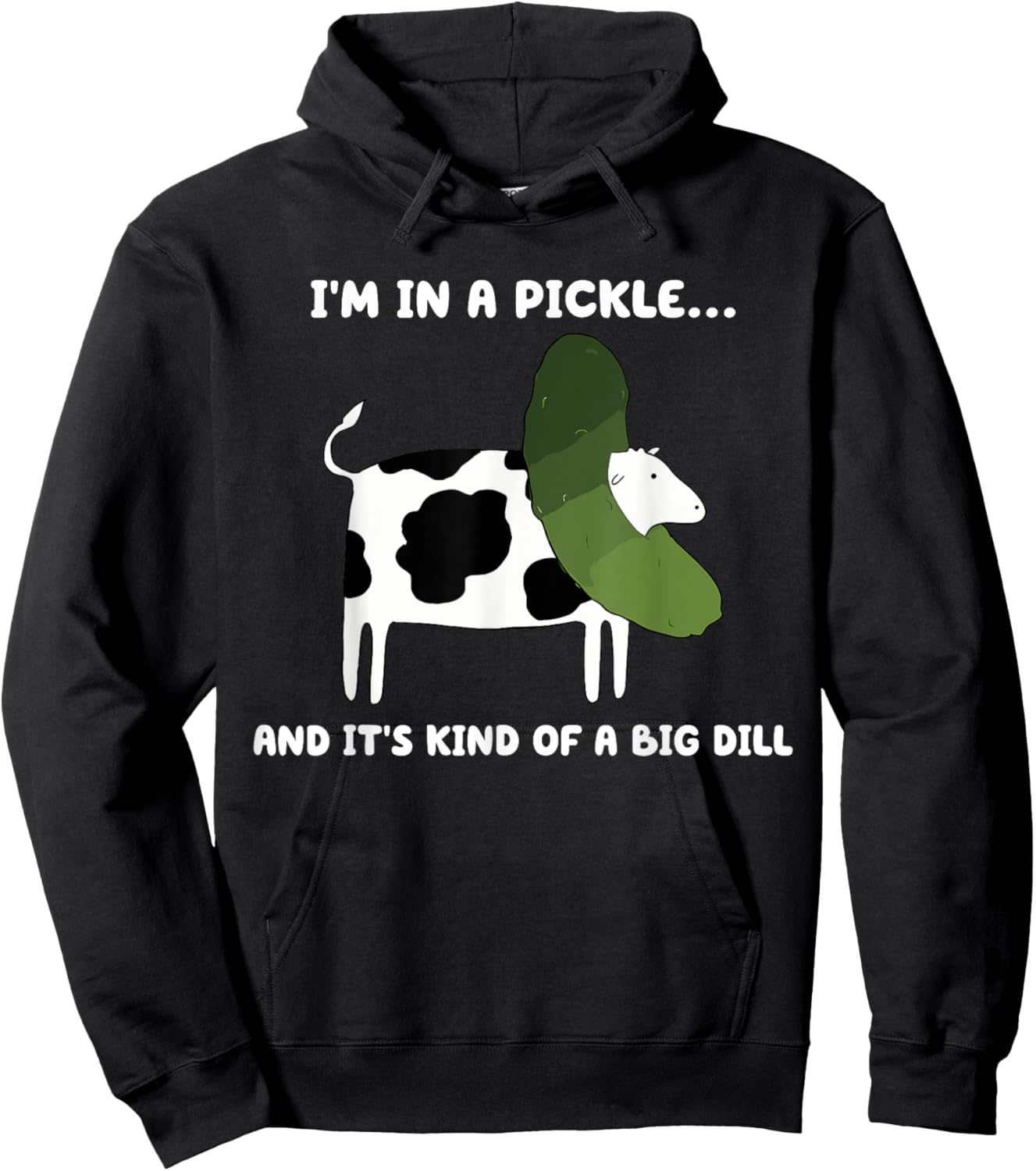 I'm In A Pickle And It's Kind Of A Big Dill Cow Pickle Hoodie - Hoodie | Black