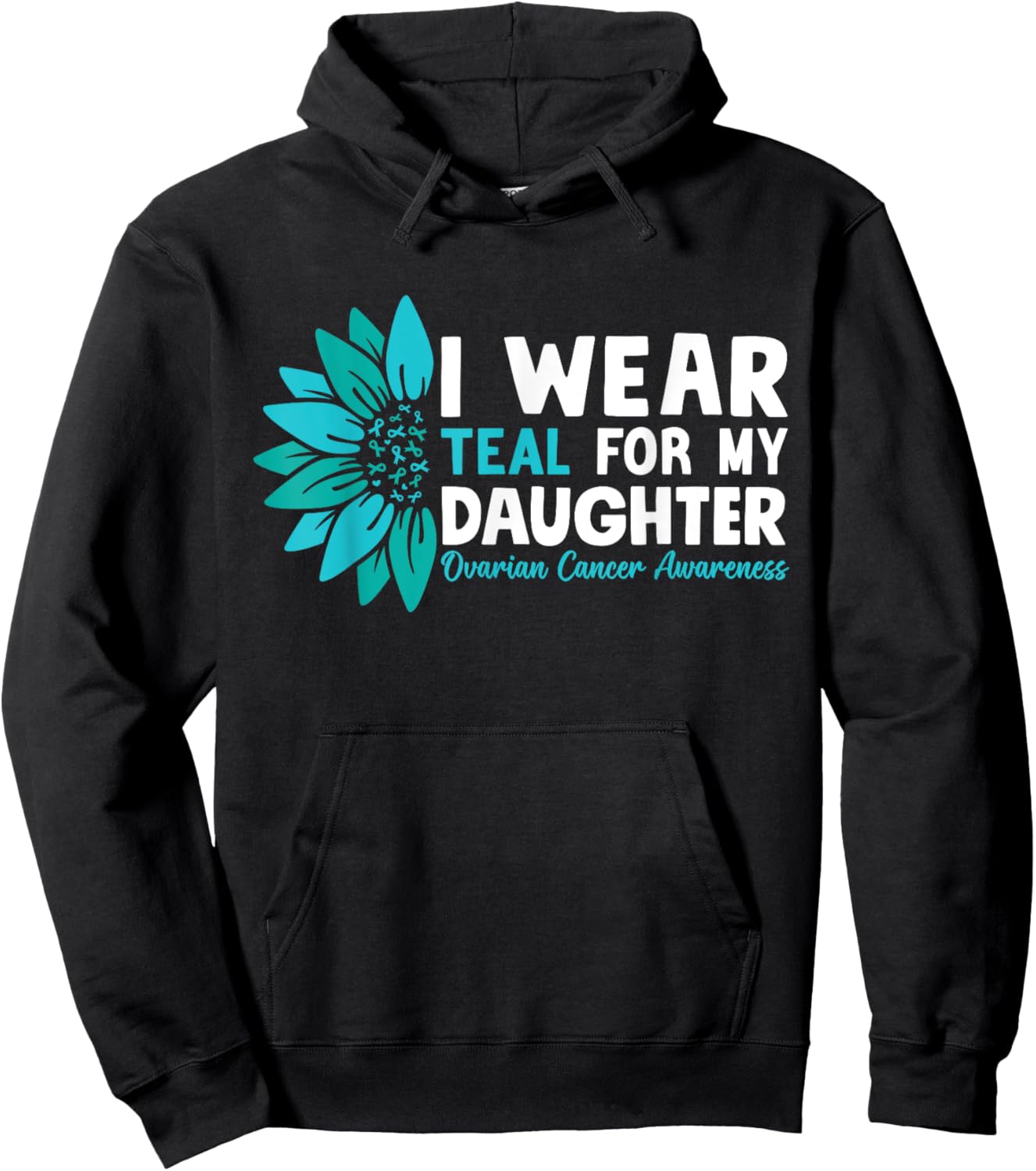I Wear Teal For My Daughter Ovarian Cancer Awareness Hoodie - Hoodie | Black