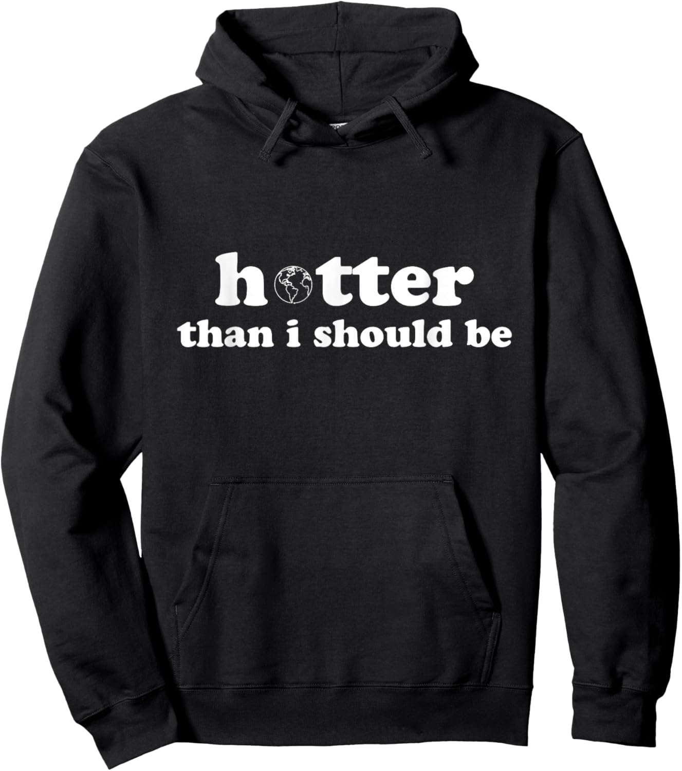 Hotter than I should be Earth Hoodie - Hoodie | Black