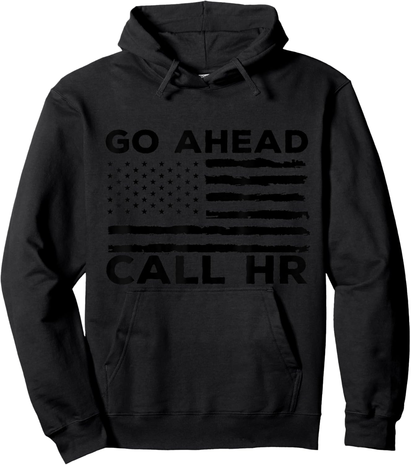Go Ahead Call HR Funny Sarcastic Quote HR USA Flag Hoodie - Hoodie | Black