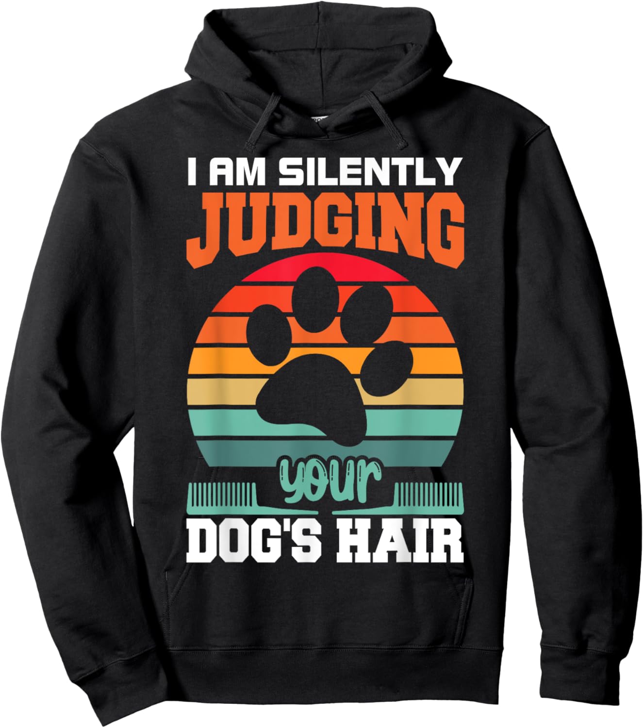 I'm Silently Judging Your Dog's Hair Pet Funny Dog Quote Hoodie - Hoodie | Black