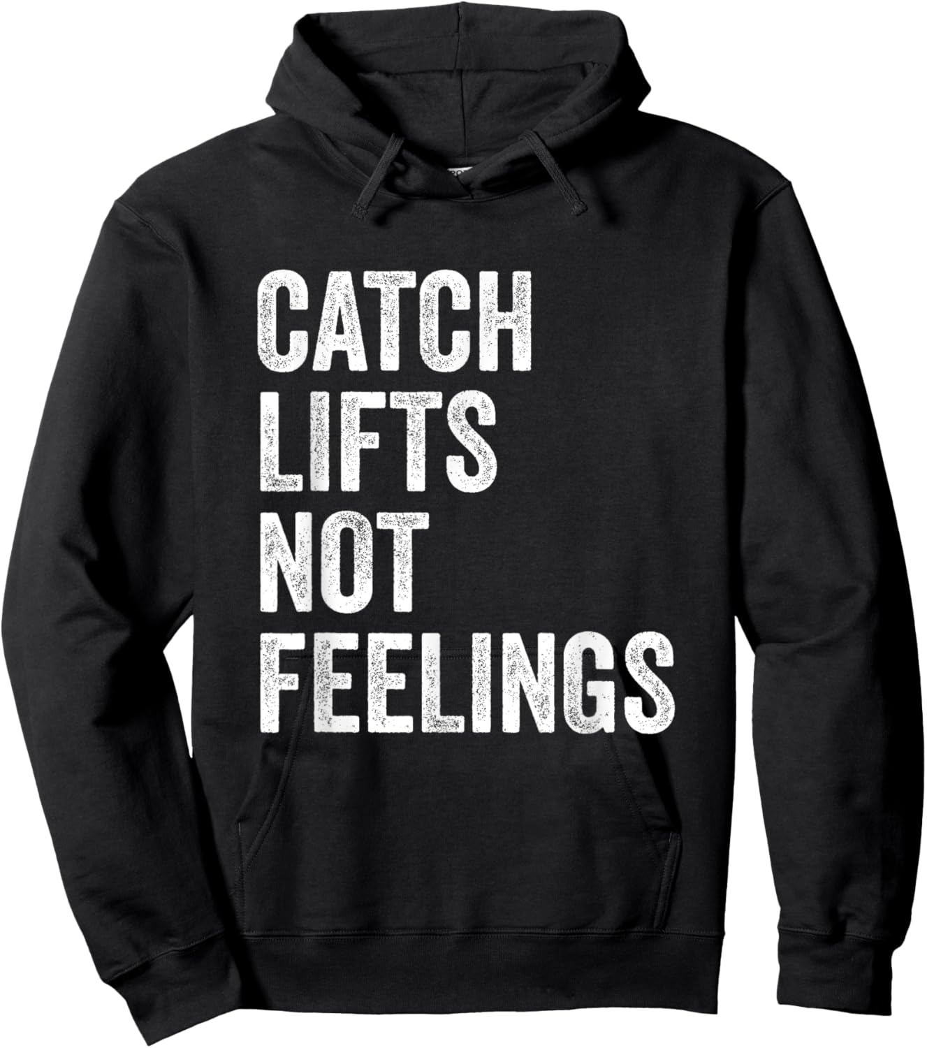 Catch Lifts Not Feelings Gym Fitness Bodybuilding Hoodie - Hoodie | Black