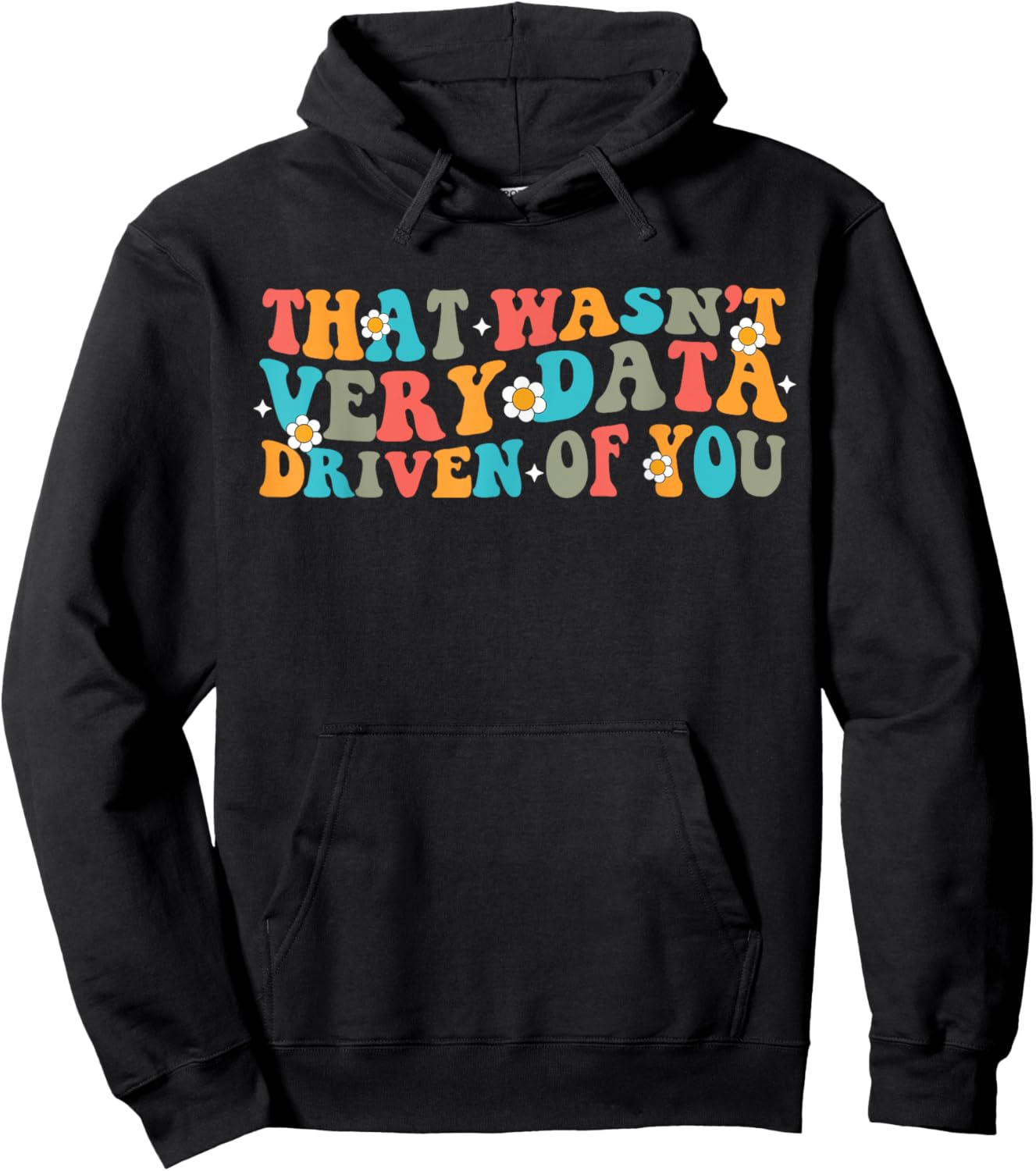 That Wasn't Very Data Driven of You Funny Data Analyst retro Hoodie - Hoodie | Black
