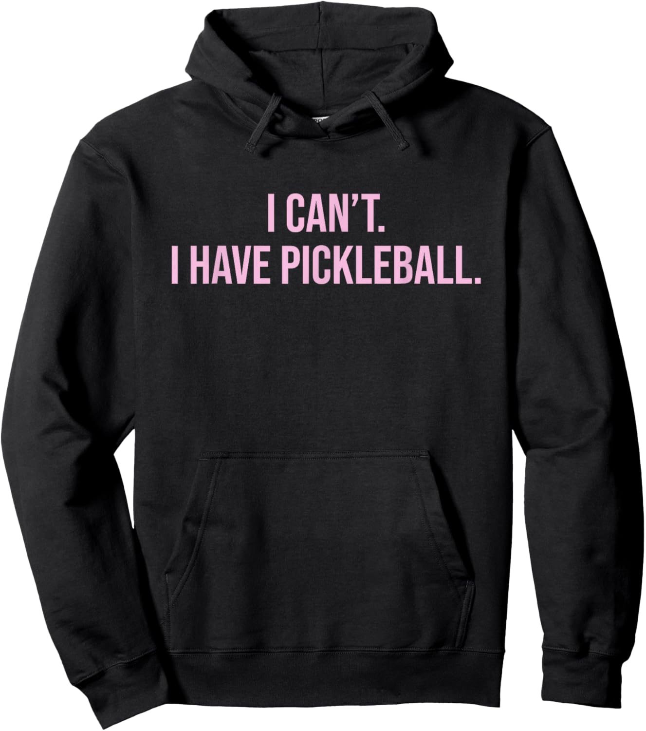 I Can't I Have Pickleball Funny Lover Player Sports Humor Hoodie - Hoodie | Black