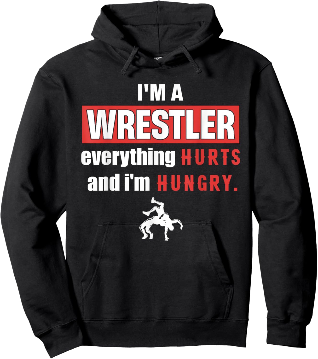 Funny I'm A Wrestler Everything Hurts And I'm Hungry Hoodie - Hoodie | Black