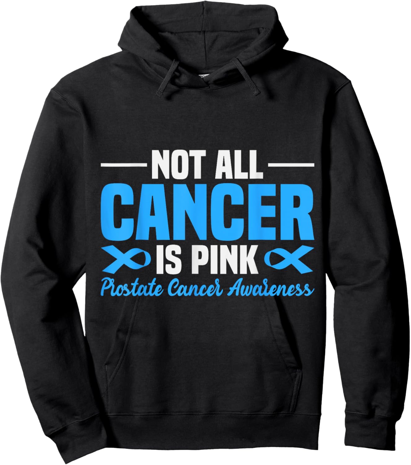 Prostate Cancer Awareness Not All Cancer is Pink Support Hoodie - Hoodie | Black