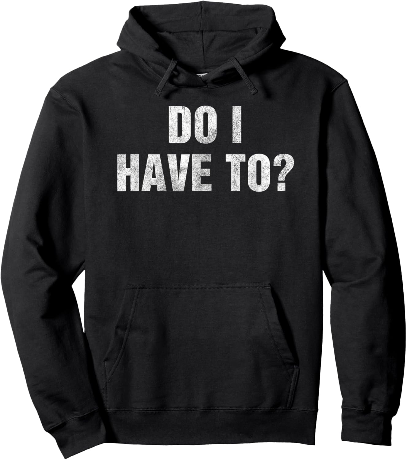 Do I Have To? Gag Gift Lazy People & Teens Funny Humor -Adult Black Small Hoodie - Hoodie | Black