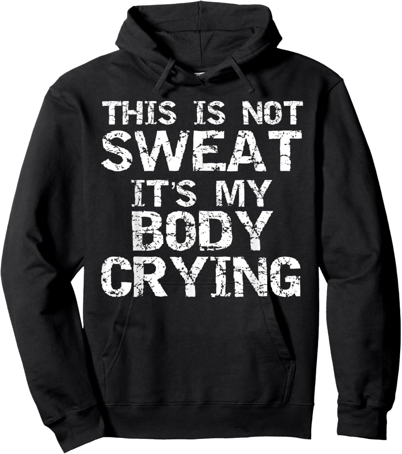 Funny Workout Saying This is Not Sweat it's My Body Crying Hoodie - Hoodie | Black