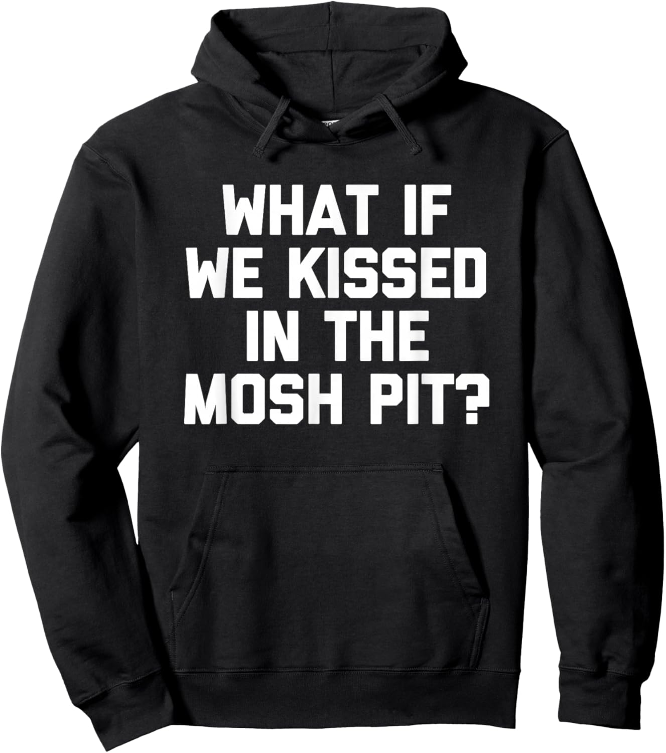 What If We Kissed In The Mosh Pit? -Hardcore Punk Rock Music Hoodie - Hoodie | Black