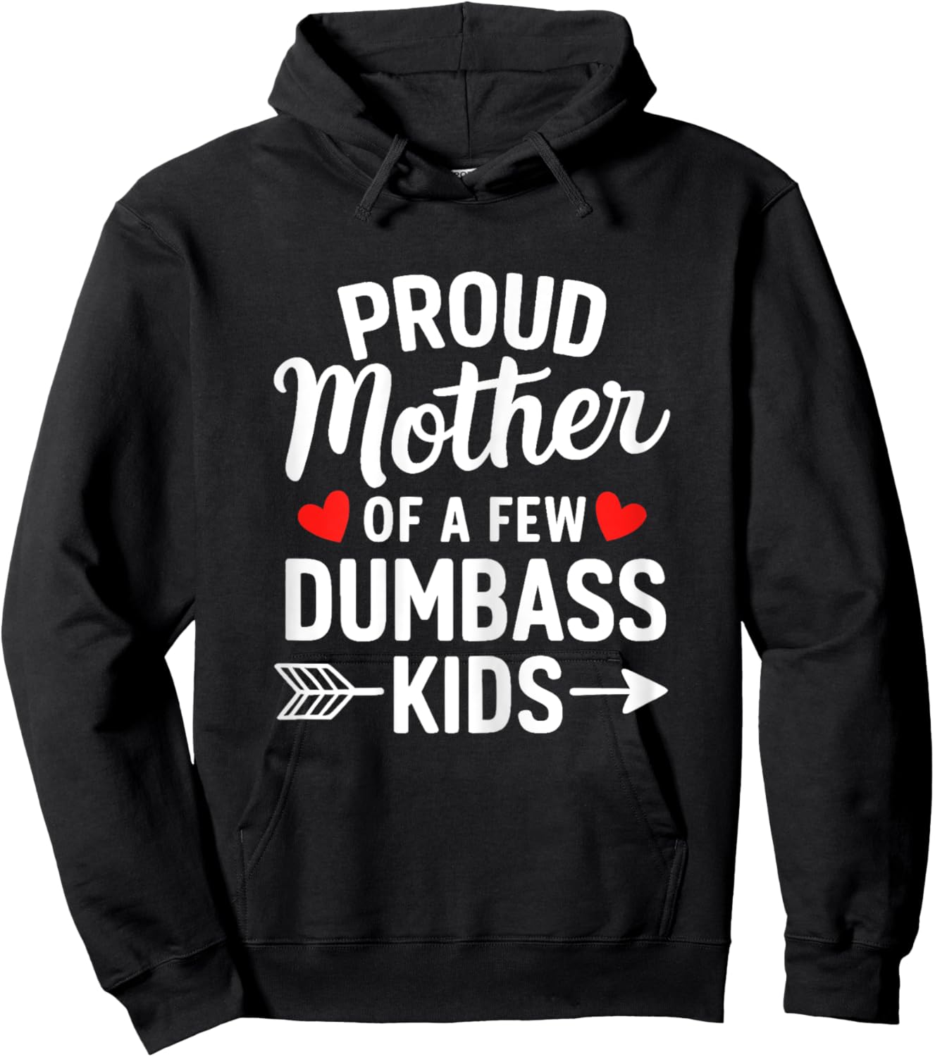 Proud Mother Of A Few Dumbass Kids Motherhood Funny Mom Life Hoodie - Hoodie | Black
