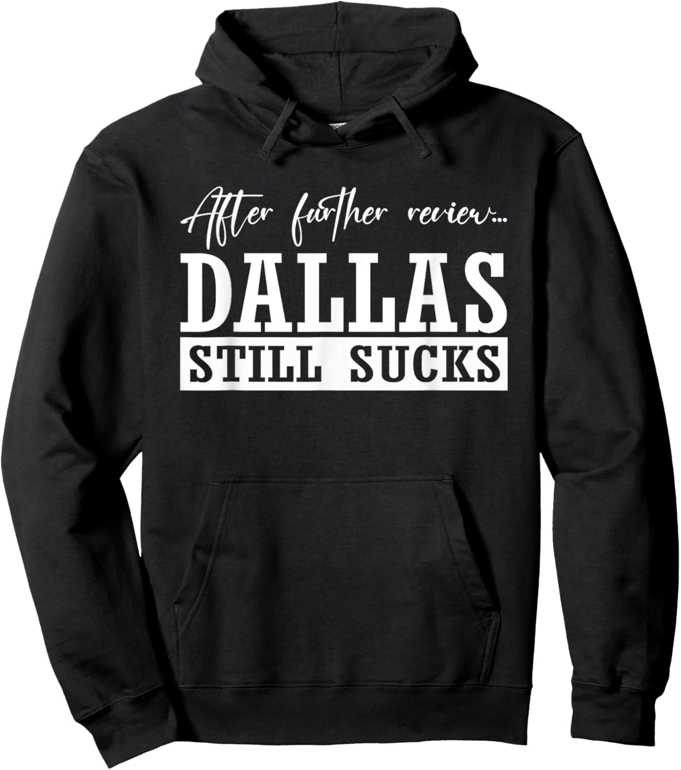 After Further, Dallas Still Sucks, Whoever Beats Dallas Hoodie - Hoodie | Black